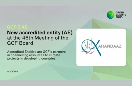 Karandaaz Pakistan Secures Accreditation with the Green Climate Fund (GCF) to Accelerate Climate Finance as a Direct Access Entity Karandaaz Pakistan